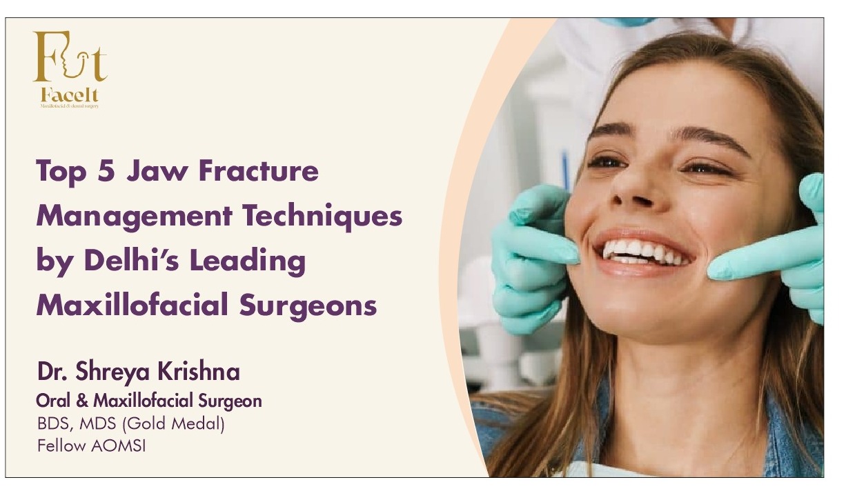 Top 5 Jaw Fracture Management Techniques by Delhi’s Leading Maxillofacial Surgeons